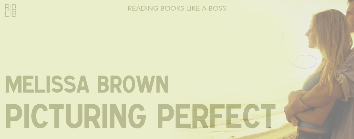 Book Review — Picturing Perfect by Melissa Brown
