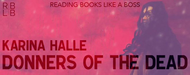 Book Review & Guest Post — Donners of the Dead by Karina Halle
