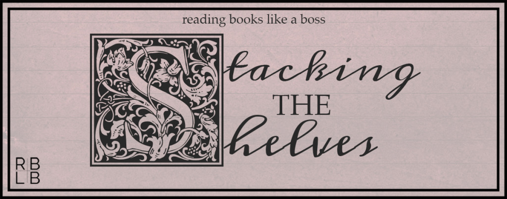 Stacking The Shelves: Reading Books Like a Boss Edition