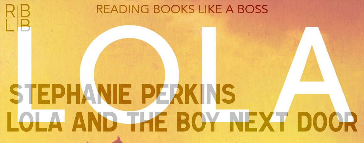 Book Review — Lola and the Boy Next Door by Stephanie Perkins