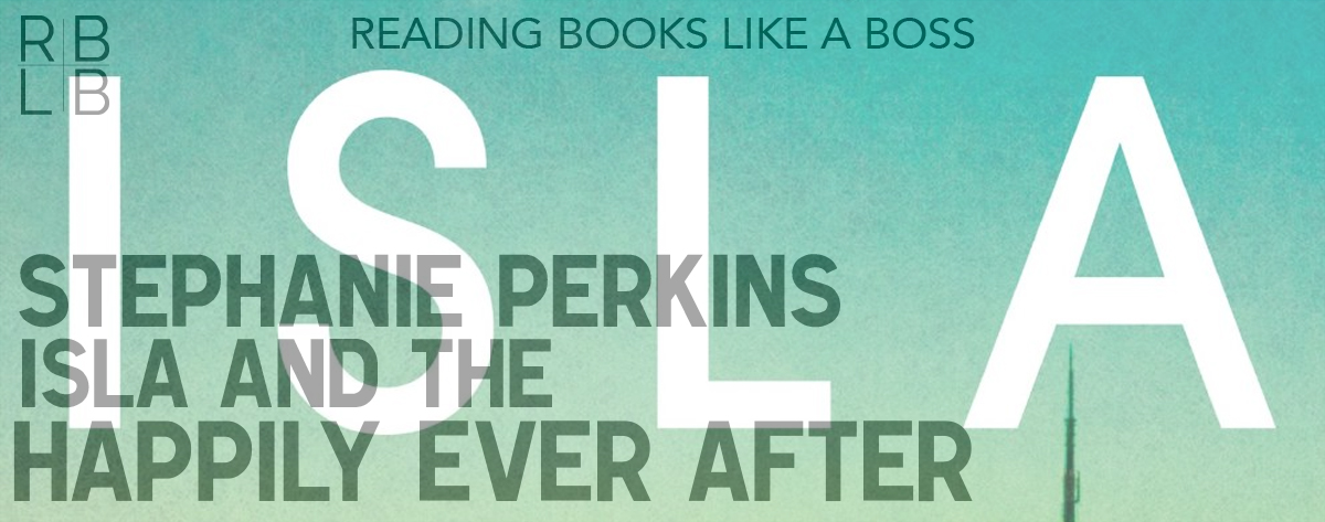 Book Review — Isla and the Happily Ever After by Stephanie Perkins