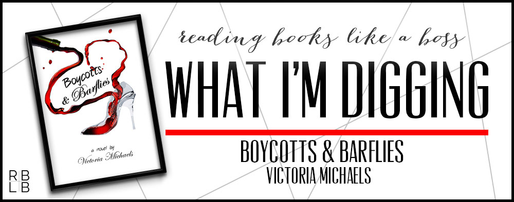 What I'm Digging #16 — Boycotts & Barflies by Victoria Michaels