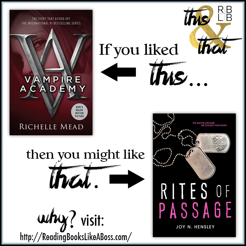 Vampire Academy by Richelle Mead and Rites of Passage by Joy N. Hensley