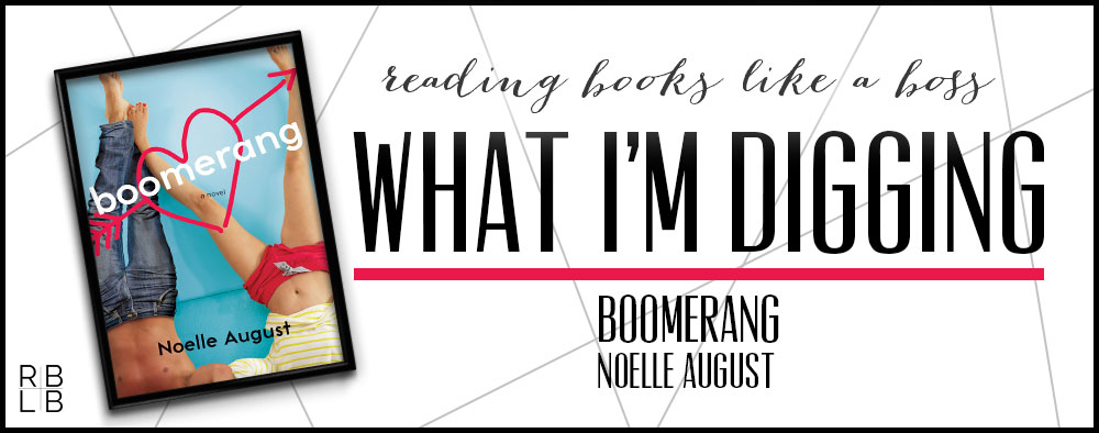 What I’m Digging #22 — Boomerang by Noelle August