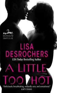 A Little Too Hot by Lisa Desrochers