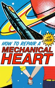 How to Repair a Mechanical Heart by J.C. Lillis