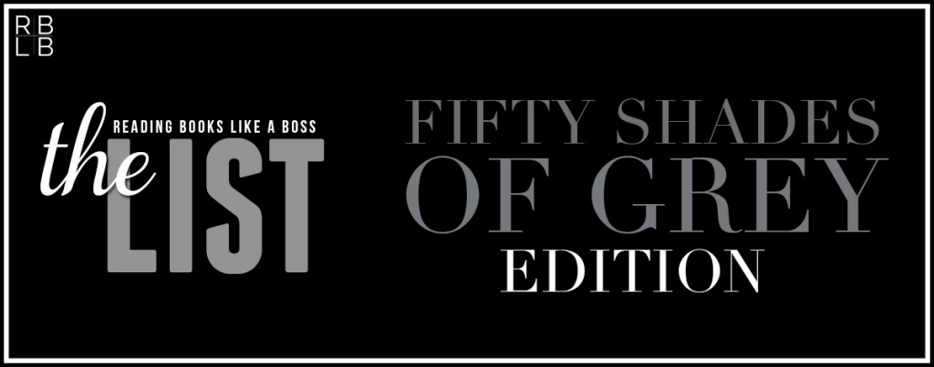 The List — Fifty Shades of Grey Edition