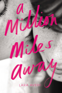 A Million Miles Away by Lara Avery