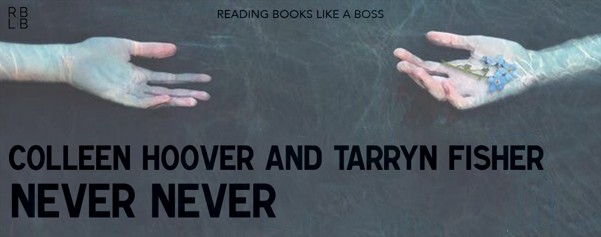 Book Review – Never Never Part One by Colleen Hoover & Tarryn Fisher