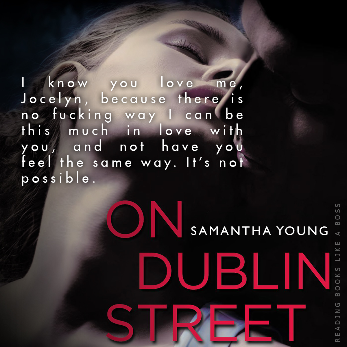 On Dublin Street by Samantha Young I know you love me, Jocelyn