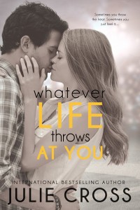 Whatever Life Throws at You by Julie Cross