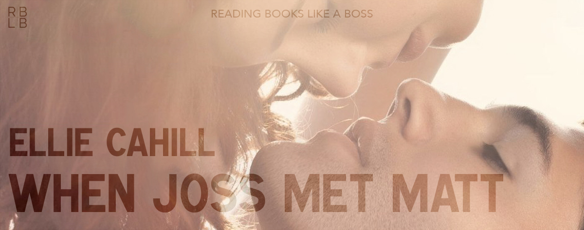 Book Review — When Joss Met Matt by Ellie Cahill