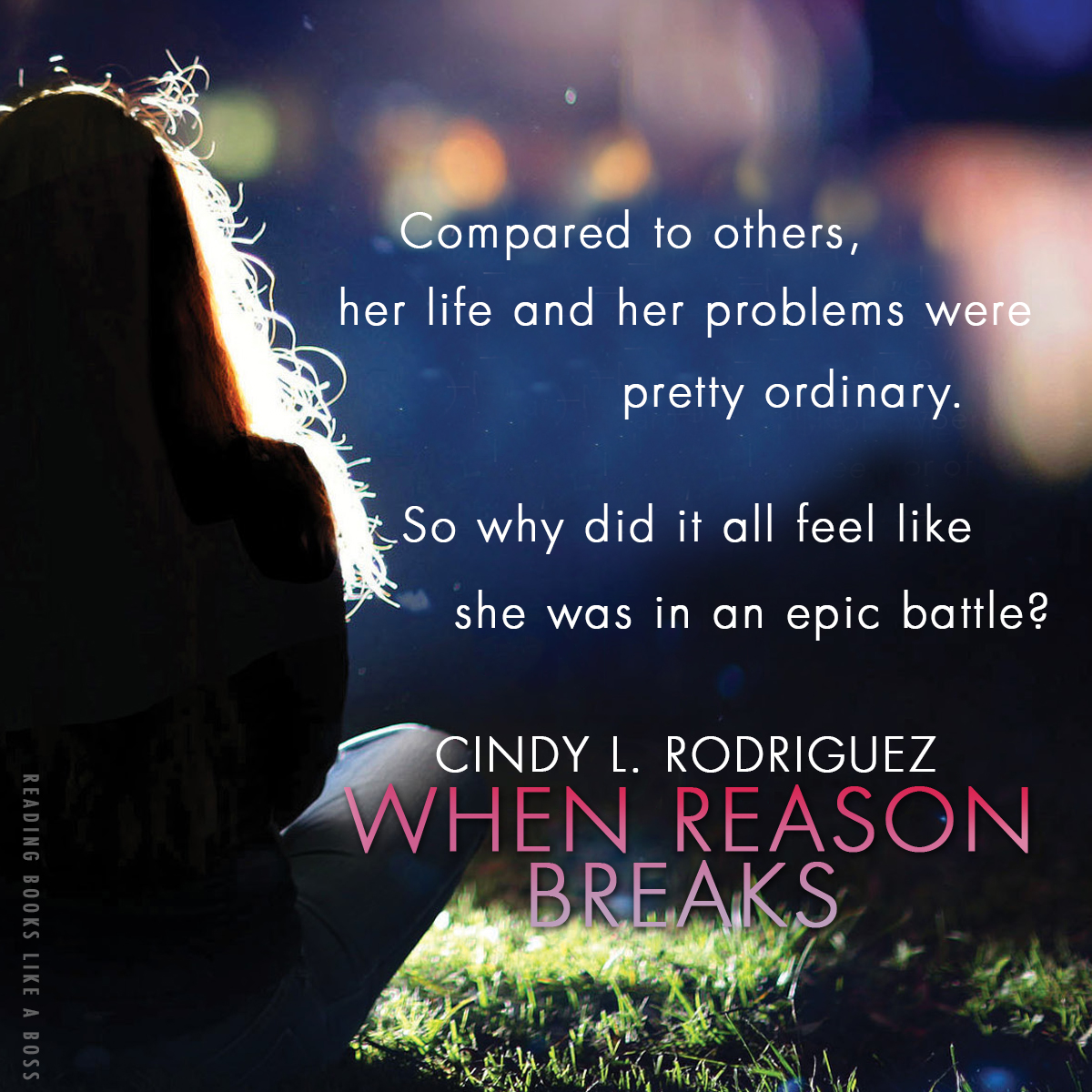 When Reason Breaks by Cindy L. Rodriguez