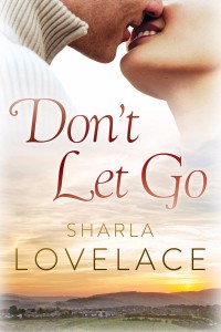 Don't Let Go by Sharla Lovelace