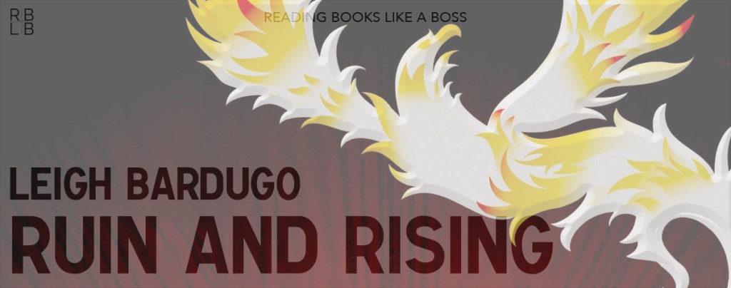 Ruin and Rising by Leigh Bardugo | Reading Books Like a Boss