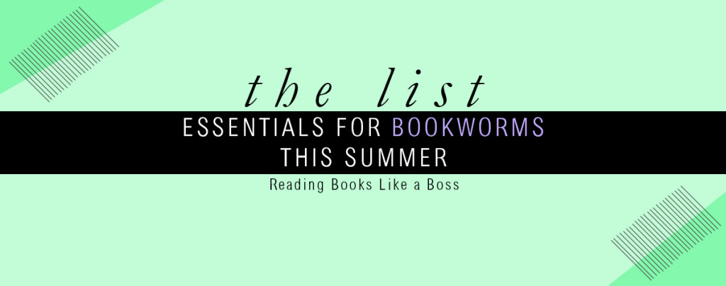 The List - Essentials for Bookworms This Summer