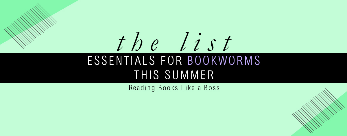 The List — Essentials for Bookworms this Summer