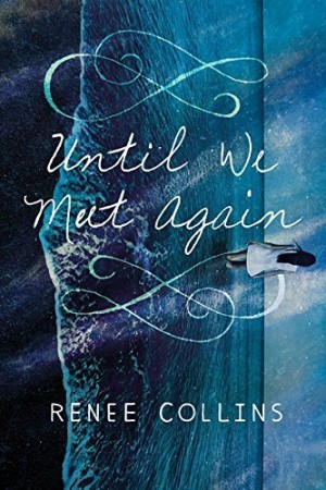 Book Review – Until We Meet Again by Renee Collins