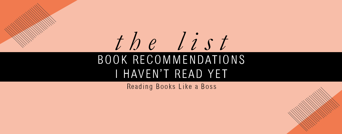 The List – Book Recommendations I Haven’t Read Yet