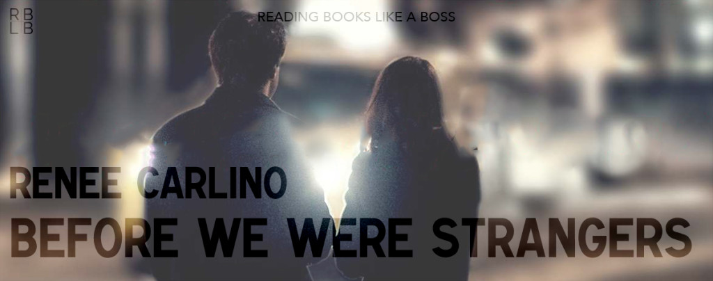 Book Review - Before We Were Strangers by Renée Carlino
