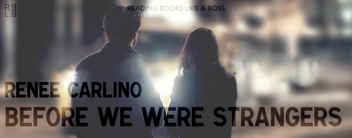 Book Review – Before We Were Strangers by Renée Carlino