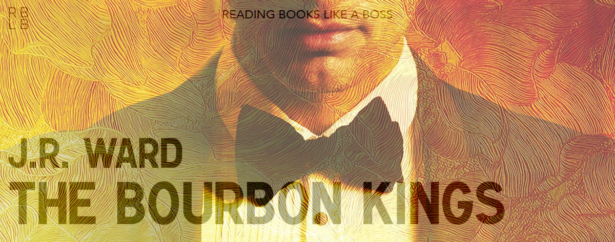 Book Review – The Bourbon Kings by J.R. Ward