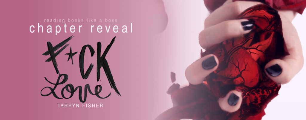 Chapter One Reveal - F*ck Love by Tarryn FIsher