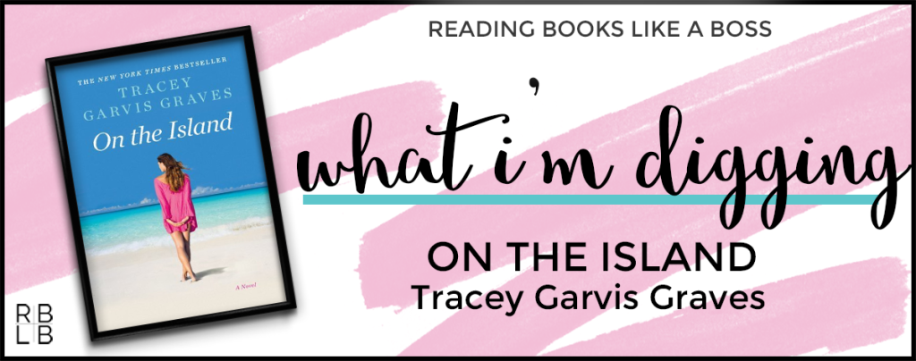 What I'm Digging - On the Island by Tracey Garvis Graves