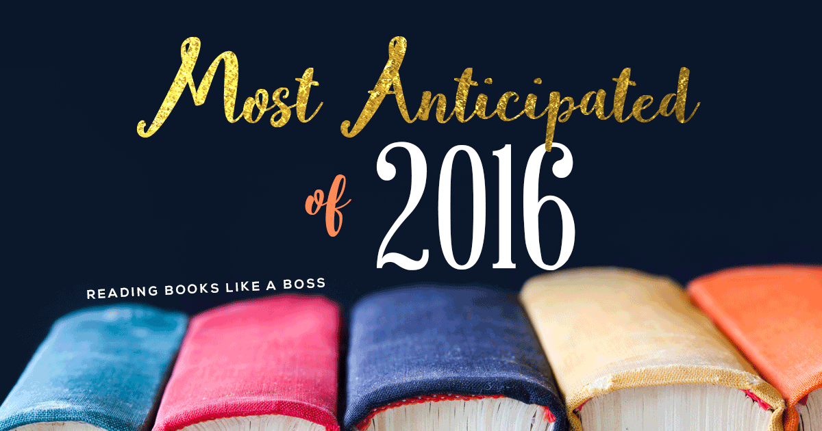 Most Anticipated Books Of 2016 - Reading Books Like A Boss