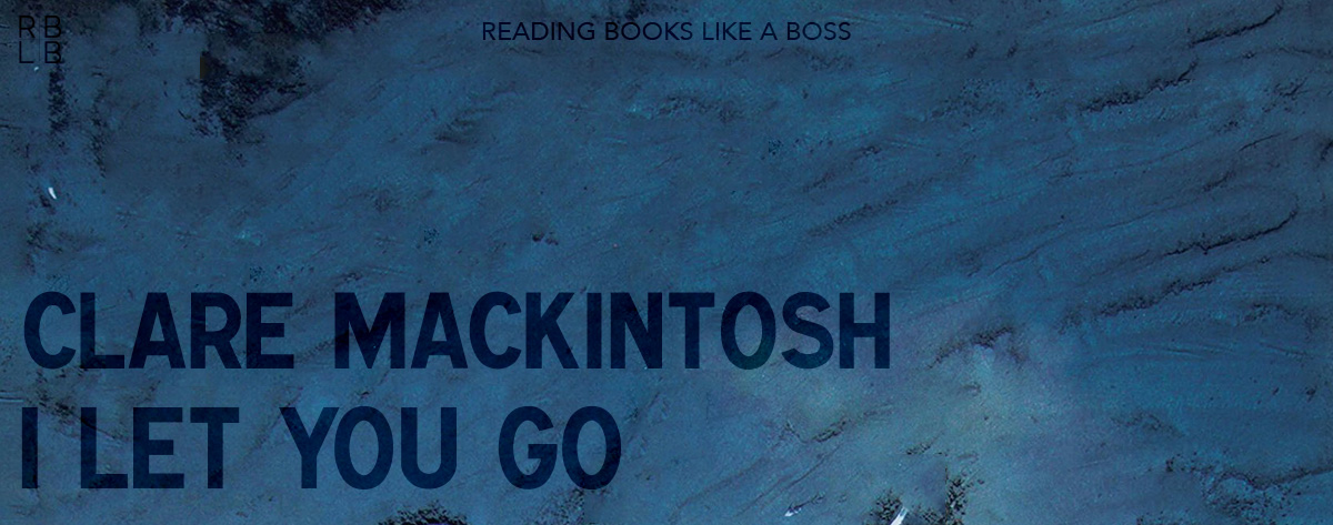 Book Review – I Let You Go by Clare Mackintosh