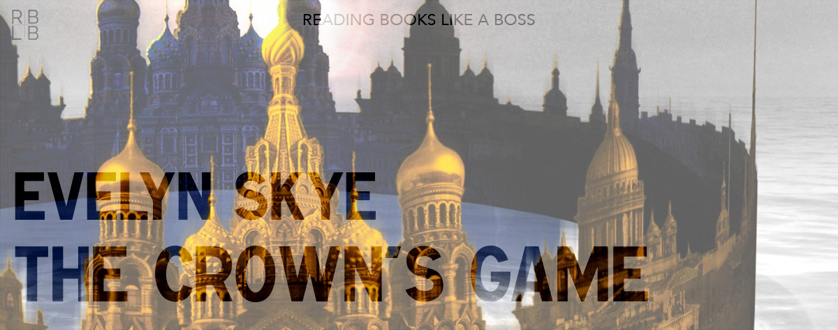 Book Review – The Crown’s Game by Evelyn Skye