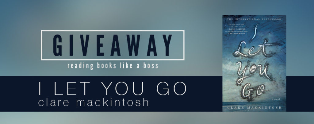 Giveaway - I Let You Go by Clare Mackintosh