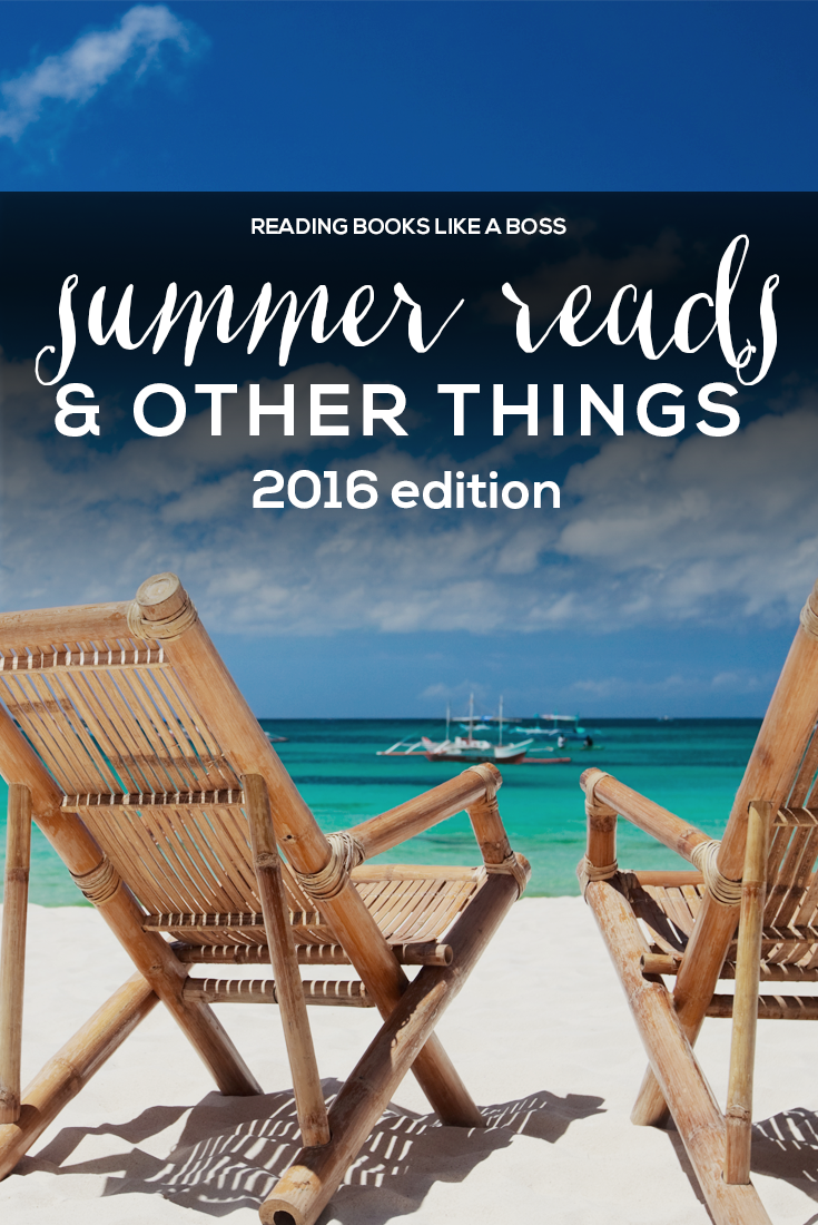 Summer Reads and Other Things: Summer 2016 Edition