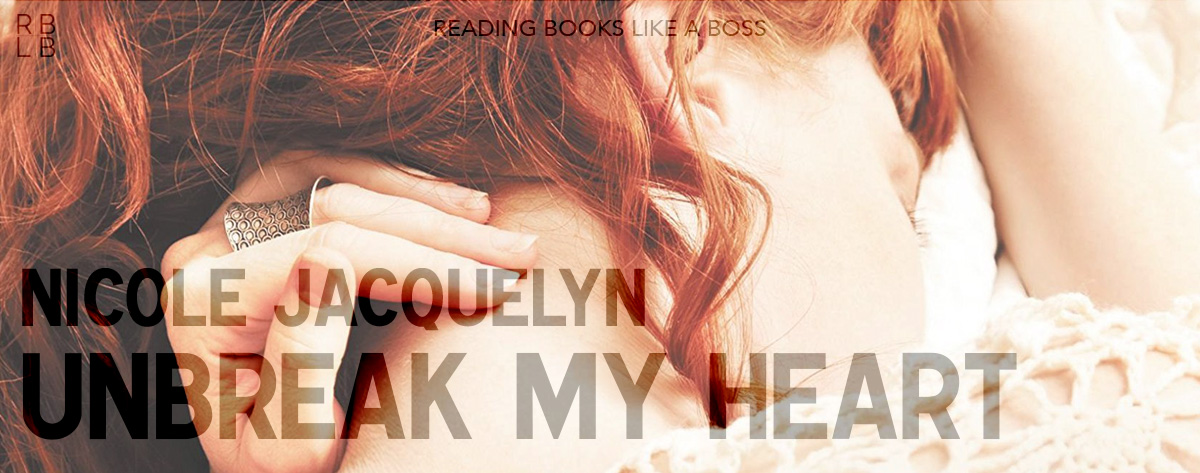 Book Review – Unbreak My Heart by Nicole Jacquelyn