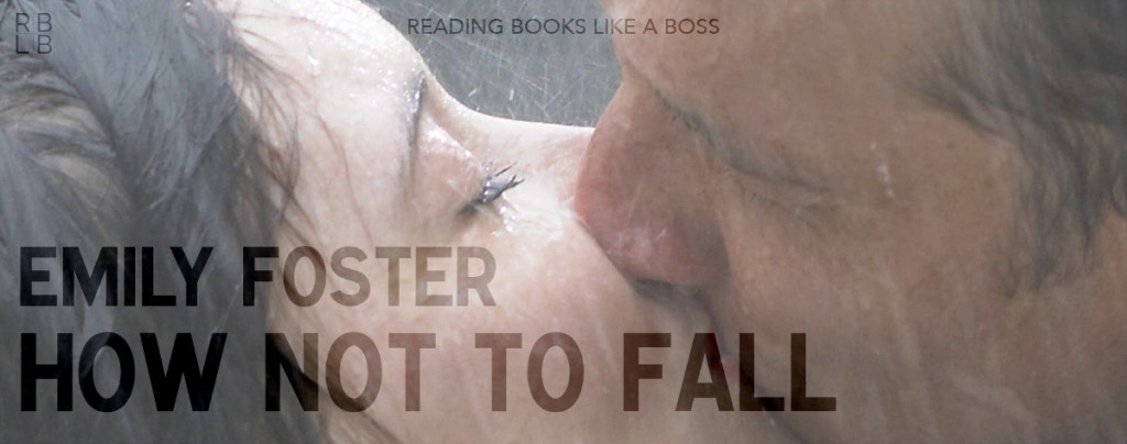 Review - How Not to Fall by Emily Foster