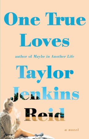 Book Review – One True Loves by Taylor Jenkins Reid