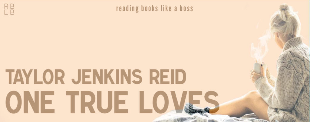 Review - One True Loves by Taylor Jenkins Reid
