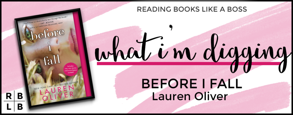 What I'm Digging - Before I Fall by Lauren Oliver