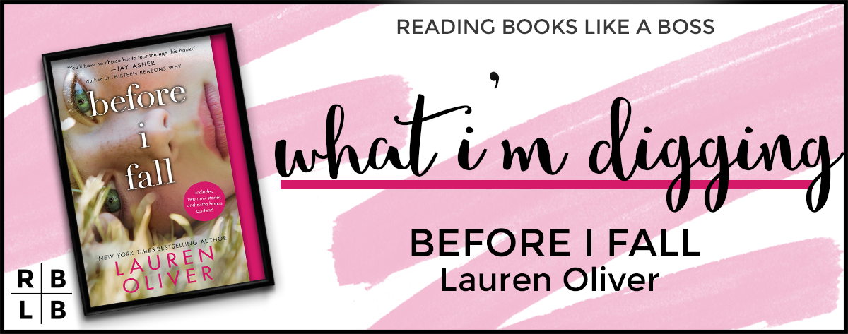 What I’m Digging – Before I Fall by Lauren Oliver