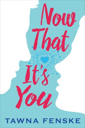 Book Review – Now That It’s You by Tawna Fenske