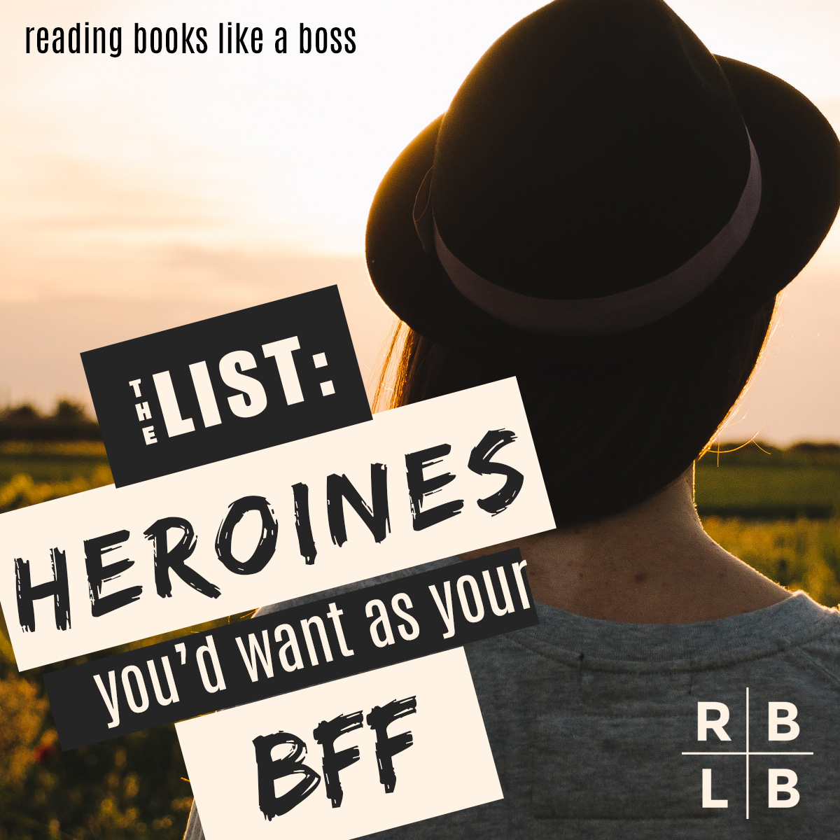 The List - Heroines You'd Want as Your BFF