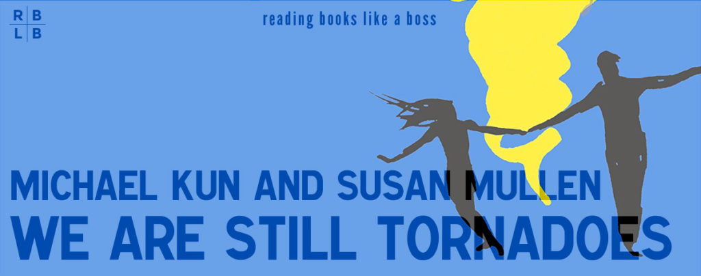 We Are Still Tornadoes by Michael Kun and Susan Mullen