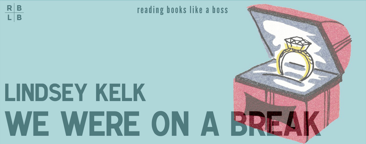 Book Review – We Were On a Break by Lindsey Kelk