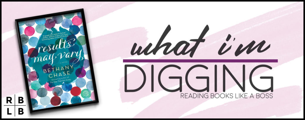 What I'm Digging — Results May Vary by Bethany Chase