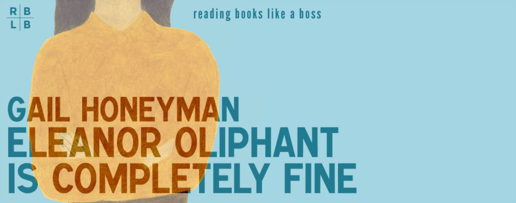 Review - Eleanor Oliphant is Completely Fine by Gail Honeyman
