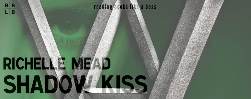 Review - Shadow Kiss by Richelle Mead