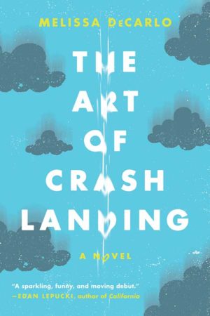 Audiobook Review – The Art of Crash Landing by Melissa DeCarlo