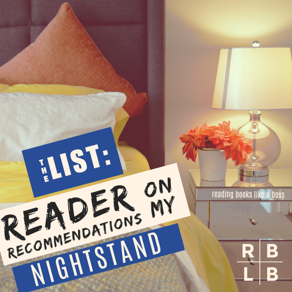 The List - Reader Recommendations on my Nightstand - 2018