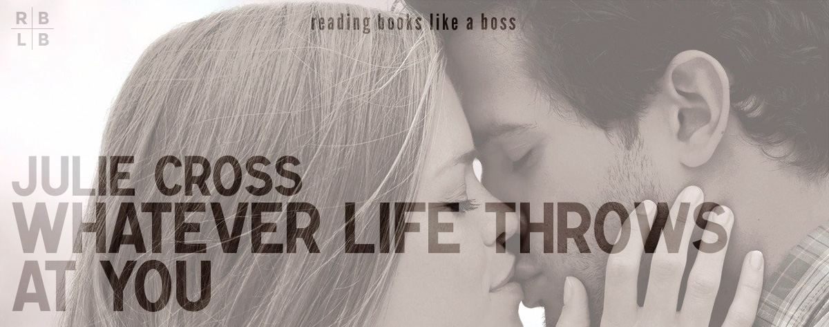 Book Review – Whatever Life Throws at You by Julie Cross