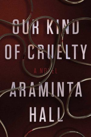 Book Review – Our Kind of Cruelty by Araminta Hall